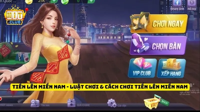 Tiến Lên Miền Nam - Luật Chơi & Cách Chơi Tiến Lên Miền Nam