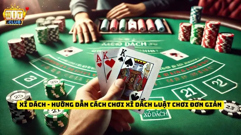 Xì Dách - Hướng Dẫn Cách Chơi Xì Dách Luật Chơi Đơn Giản