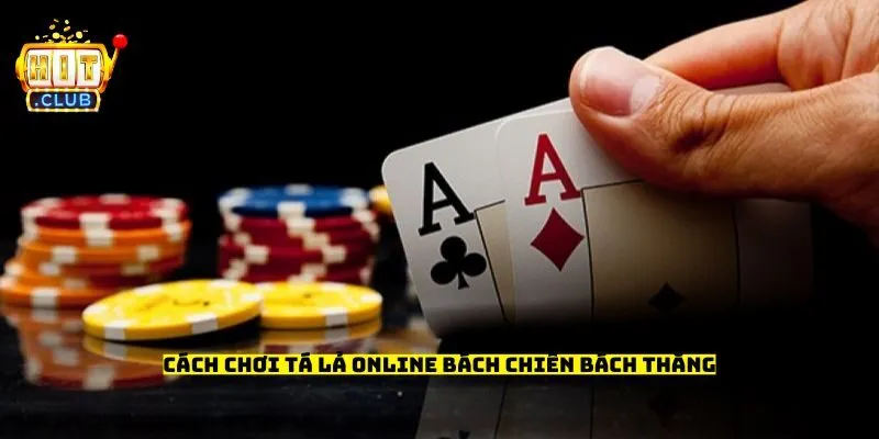 Cách chơi tá lả online bách chiến bách thắng