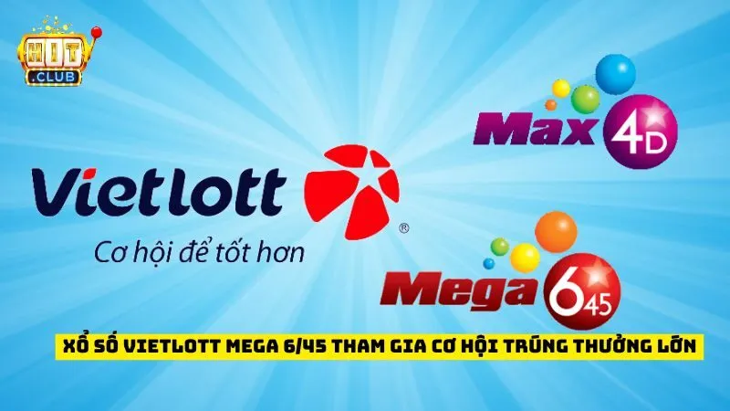 Xổ Số Vietlott Mega 6/45 Tham Gia Cơ Hội Trúng Thưởng Lớn