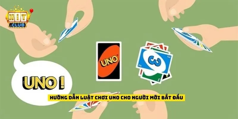 Hướng dẫn luật chơi Uno cho người mới bắt đầu